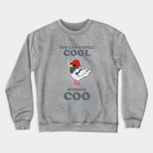 You Can't Spell Cool Without Coo Crewneck Sweatshirt